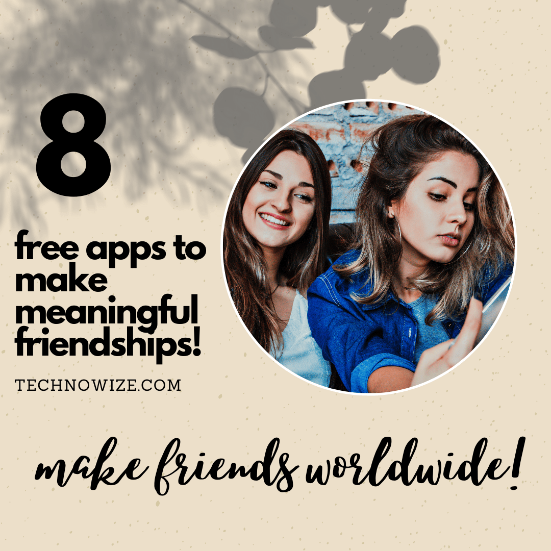 8 Apps to Make Friends Worldwide!